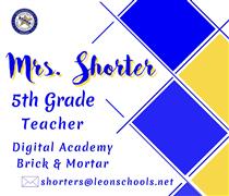 Mrs. Shorter 5th Grade Teacher Digital Academy Brick & Mortar shorters@leonschools.net